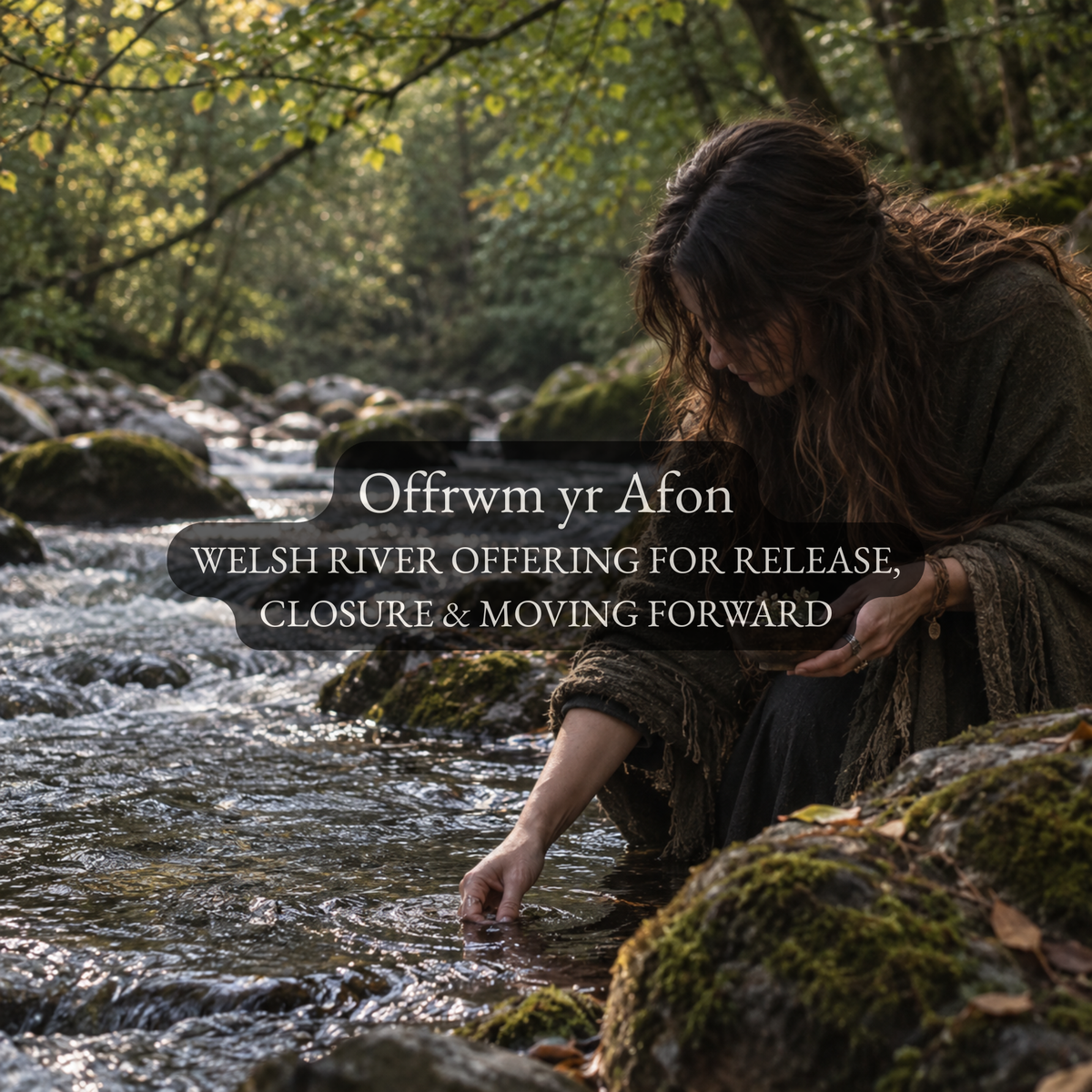 Offrwm yr Afon - A Welsh River Offering for Release, Closure & Moving Forward